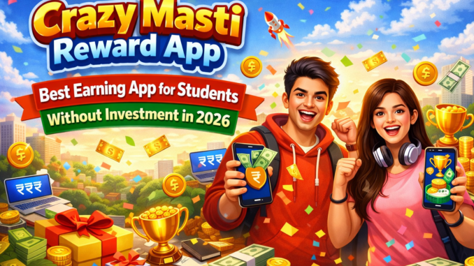 Best Earning App for Students Without Investment in 2026